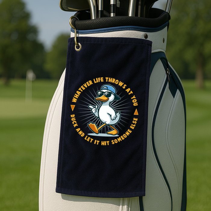 Funny Whatever Life Throws At You Duck And Let Hit Someone Else  Golf Towel