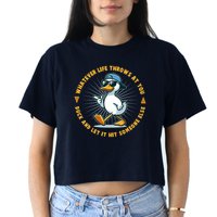 Funny Whatever Life Throws At You Duck And Let Hit Someone Else  Crop Top