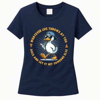 Funny Whatever Life Throws At You Duck And Let Hit Someone Else  Womens T-Shirt