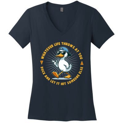 Funny Whatever Life Throws At You Duck And Let Hit Someone Else  Women's V-Neck T-Shirt