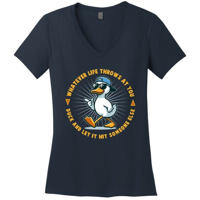Funny Whatever Life Throws At You Duck And Let Hit Someone Else  Women's V-Neck T-Shirt