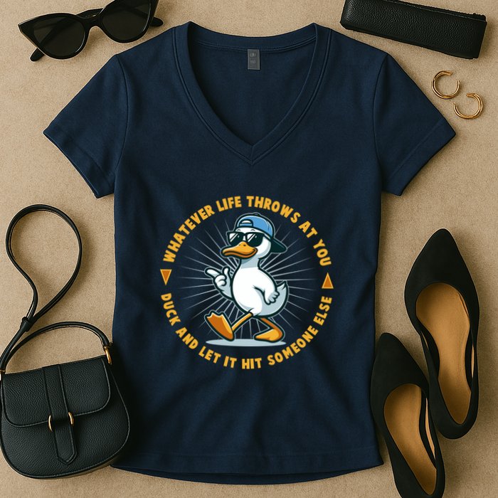 Funny Whatever Life Throws At You Duck And Let Hit Someone Else  Women's V-Neck T-Shirt