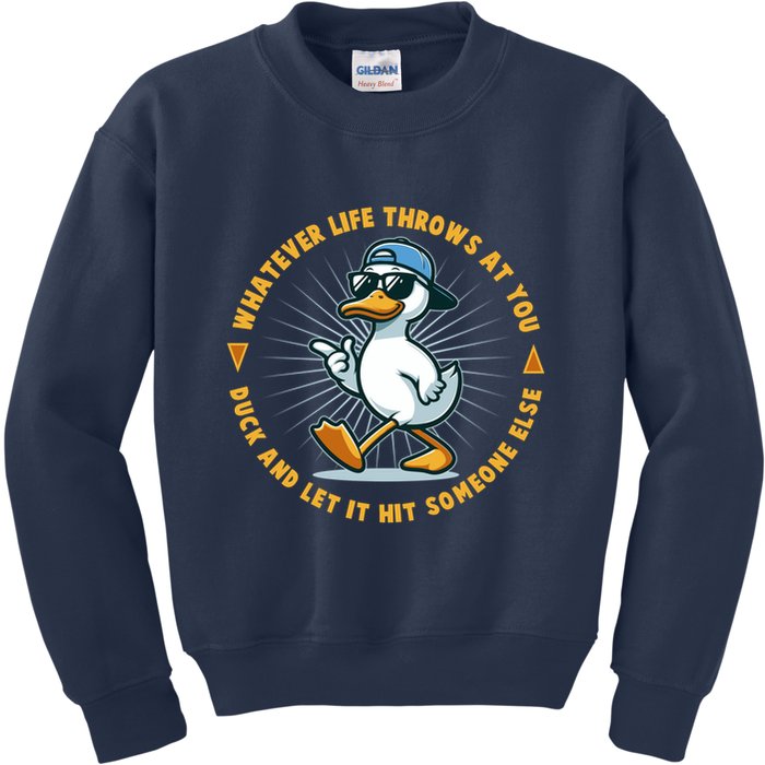 Funny Whatever Life Throws At You Duck And Let Hit Someone Else  Kids Sweatshirt