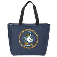 Funny Whatever Life Throws At You Duck And Let Hit Someone Else  Zip Tote Bag