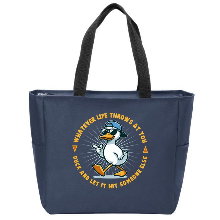 Funny Whatever Life Throws At You Duck And Let Hit Someone Else  Zip Tote Bag