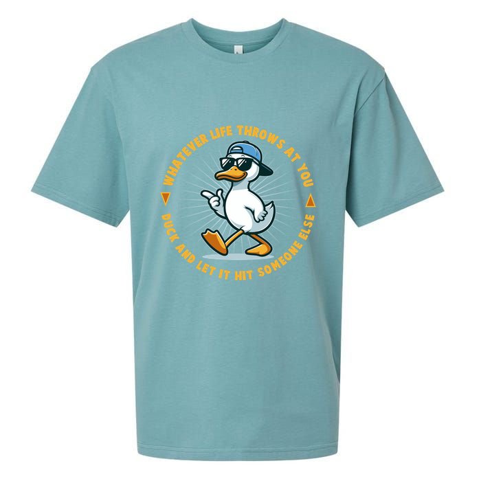 Funny Whatever Life Throws At You Duck And Let Hit Someone Else  Sueded Cloud Jersey T-Shirt