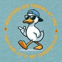Funny Whatever Life Throws At You Duck And Let Hit Someone Else  Sueded Cloud Jersey T-Shirt