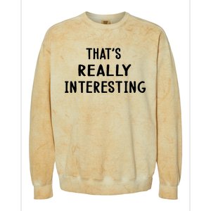 Funny White Lie Party Thats Really Interesting Colorblast Crewneck Sweatshirt