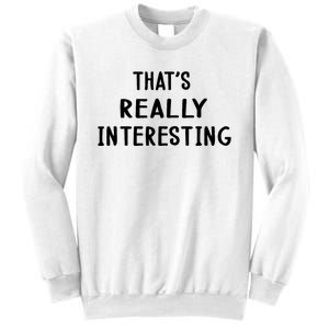 Funny White Lie Party Thats Really Interesting Sweatshirt