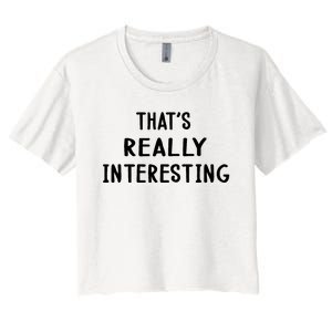 Funny White Lie Party Thats Really Interesting Women's Crop Top Tee