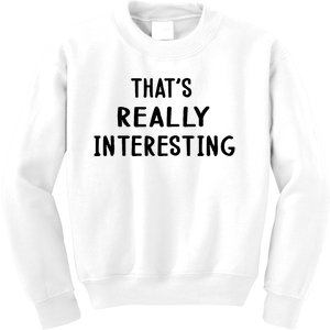 Funny White Lie Party Thats Really Interesting Kids Sweatshirt