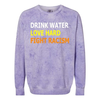 Funny Water Love Hard Fight Racism Cool Gift Colorblast Crewneck Sweatshirt