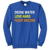 Funny Water Love Hard Fight Racism Cool Gift Sweatshirt