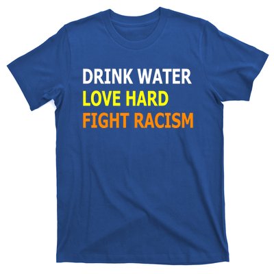 Funny Water Love Hard Fight Racism Cool Gift T-Shirt