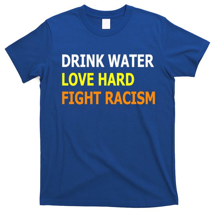 Funny Water Love Hard Fight Racism Cool Gift T-Shirt