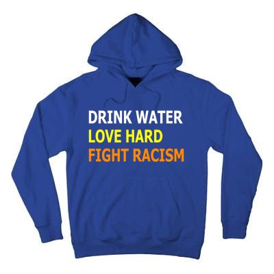 Funny Water Love Hard Fight Racism Cool Gift Tall Hoodie