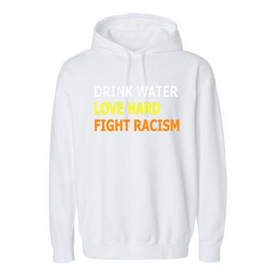 Funny Water Love Hard Fight Racism Cool Gift Garment-Dyed Fleece Hoodie