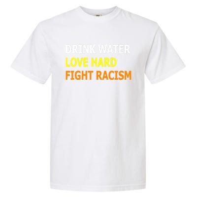 Funny Water Love Hard Fight Racism Cool Gift Garment-Dyed Heavyweight T-Shirt