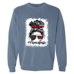 Fire Wife Life Firefighter's Wife Bleached Women Messy Bun Gift Garment-Dyed Sweatshirt