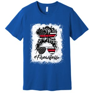 Fire Wife Life Firefighter's Wife Bleached Women Messy Bun Gift Premium T-Shirt