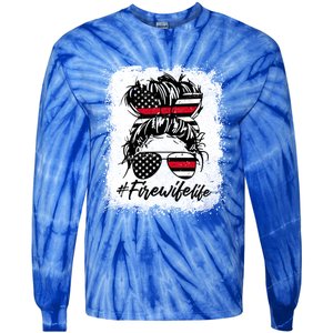 Fire Wife Life Firefighter's Wife Bleached Women Messy Bun Gift Tie-Dye Long Sleeve Shirt