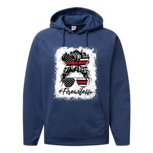 Fire Wife Life Firefighter's Wife Bleached Women Messy Bun Gift Performance Fleece Hoodie