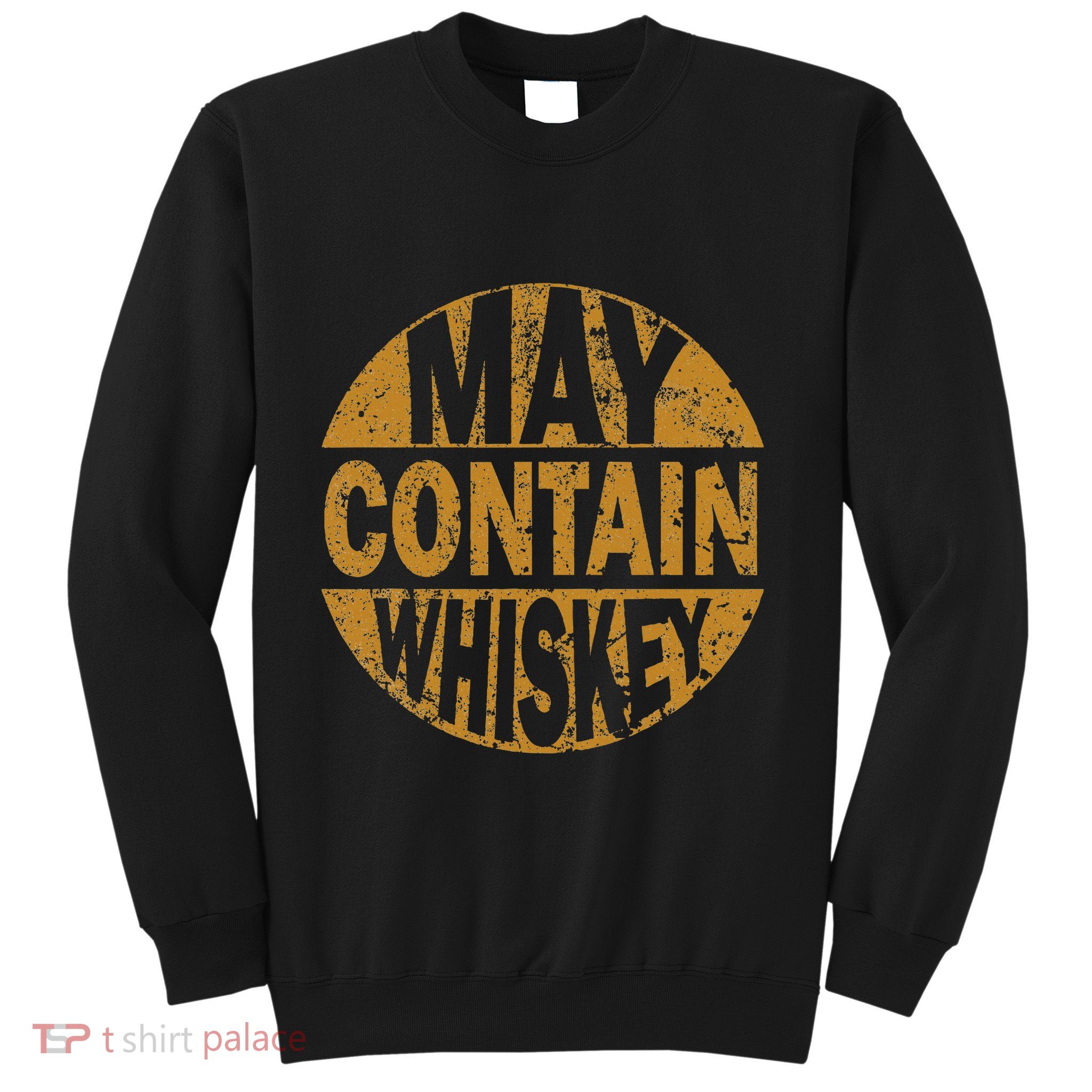 Funny Whiskey Lovers Gift May Contain Whiskey Sweatshirt