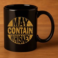 Funny Whiskey Lovers Gift May Contain Whiskey 11oz C Handle Ceramic Mug