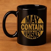 Funny Whiskey Lovers Gift May Contain Whiskey 11oz C Handle Ceramic Mug