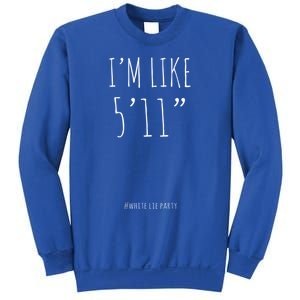 Funny White Lies Party I’m Like 5’11” And Gift Sweatshirt