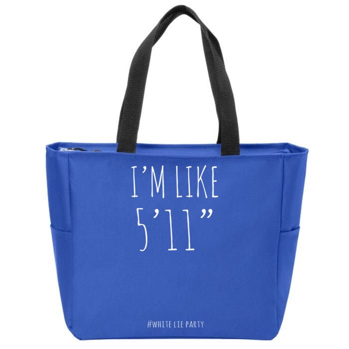 Funny White Lies Party I’m Like 5’11” And Gift Zip Tote Bag