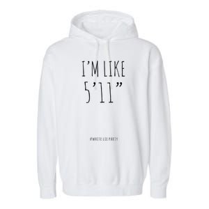 Funny White Lies Party I’m Like 5’11” And Gift Garment-Dyed Fleece Hoodie