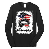 Fire Wife Life Firefighters Wife Women Messy Bun Bleached Long Sleeve Shirt