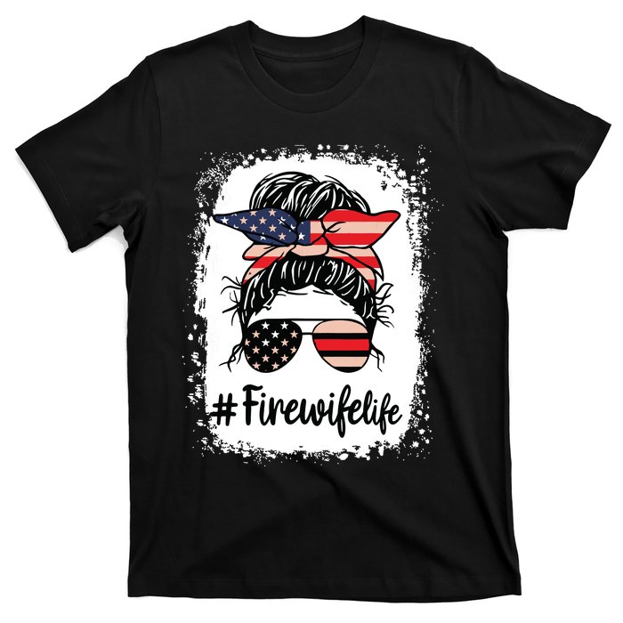 Fire Wife Life Firefighters Wife Women Messy Bun Bleached T-Shirt