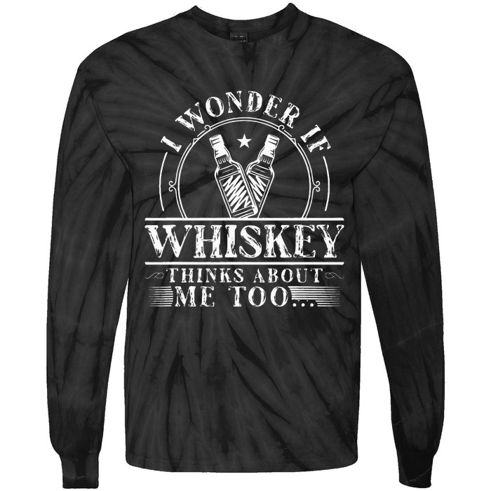 Funny Whiskey Lover I Wonder if Whiskey Thinks about Me Too Tie-Dye Long Sleeve Shirt