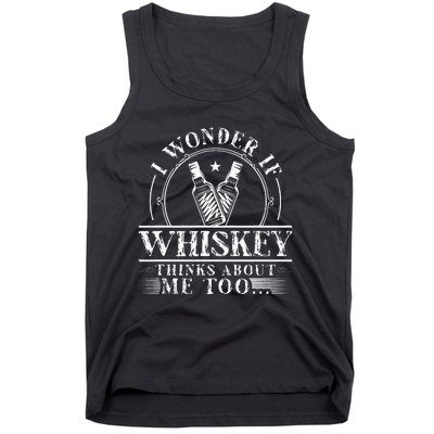 Funny Whiskey Lover I Wonder if Whiskey Thinks about Me Too Tank Top