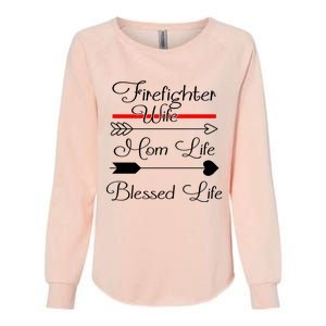 Firefighter Wife Mom Life Blessed Life Funny Fires Wife Gift Womens California Wash Sweatshirt