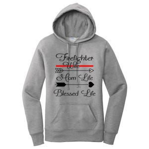 Firefighter Wife Mom Life Blessed Life Funny Fires Wife Gift Women's Pullover Hoodie