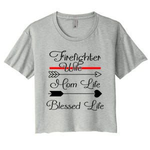 Firefighter Wife Mom Life Blessed Life Funny Fires Wife Gift Women's Crop Top Tee