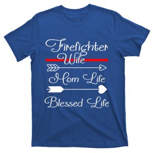 Firefighter Wife Mom Life Blessed Wife Mothers Day Funny Gift T-Shirt