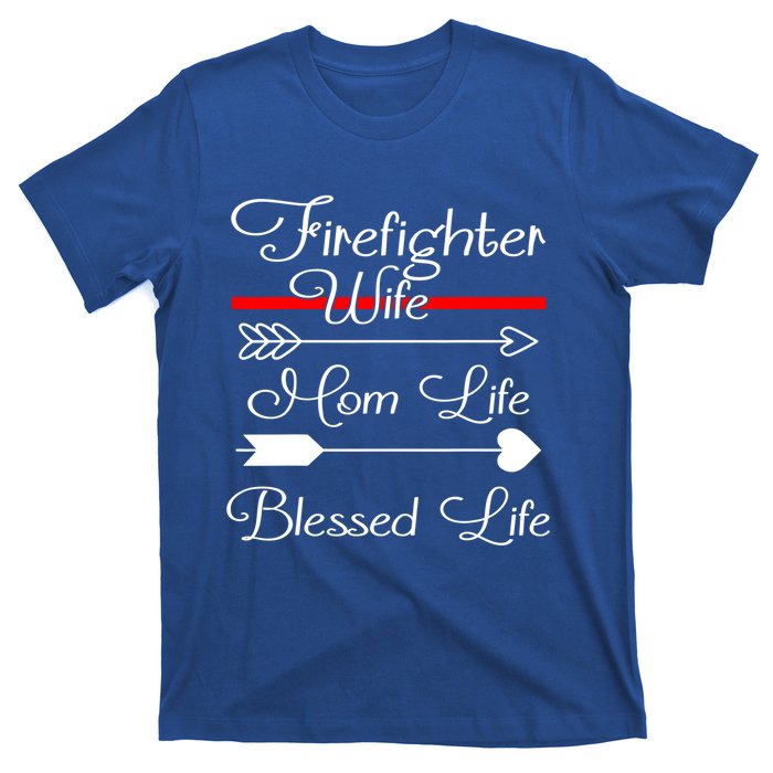 Firefighter Wife Mom Life Blessed Wife Mothers Day Funny Gift T-Shirt