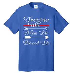 Firefighter Wife Mom Life Blessed Wife Mothers Day Funny Gift Tall T-Shirt