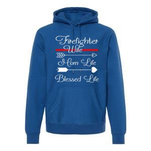 Firefighter Wife Mom Life Blessed Wife Mothers Day Funny Gift Premium Hoodie