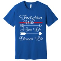 Firefighter Wife Mom Life Blessed Wife Mothers Day Funny Gift Premium T-Shirt