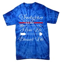 Firefighter Wife Mom Life Blessed Wife Mothers Day Funny Gift Tie-Dye T-Shirt