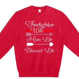 Firefighter Wife Mom Life Blessed Wife Mothers Day Funny Gift Premium Crewneck Sweatshirt