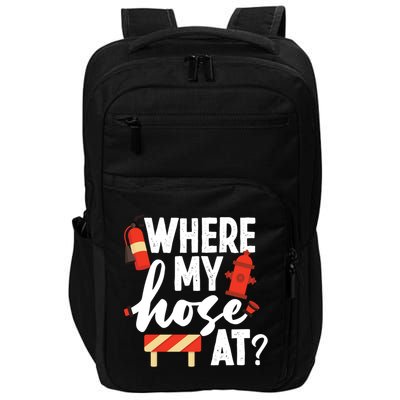 Firefighter Where My Hose At Gift Impact Tech Backpack