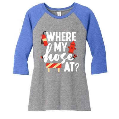 Firefighter Where My Hose At Gift Women's Tri-Blend 3/4-Sleeve Raglan Shirt