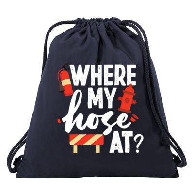 Firefighter Where My Hose At Gift Drawstring Bag