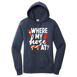 Firefighter Where My Hose At Gift Women's Pullover Hoodie